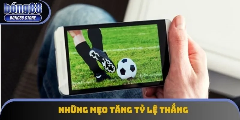 Những mẹo tăng tỷ lệ thắng Những mẹo tăng tỷ lệ thắng