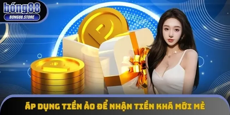 Áp dụng tiền ảo để nhận tiền khá mới mẻ Áp dụng tiền ảo để nhận tiền khá mới mẻ